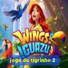 jogo do tigrinho 2